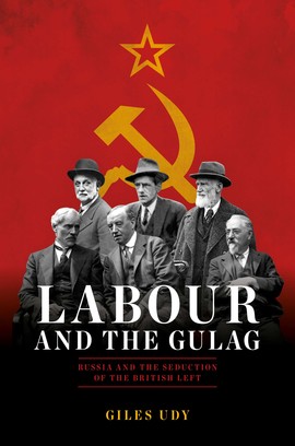 Labour And The Gulag Biteback Publishing - 